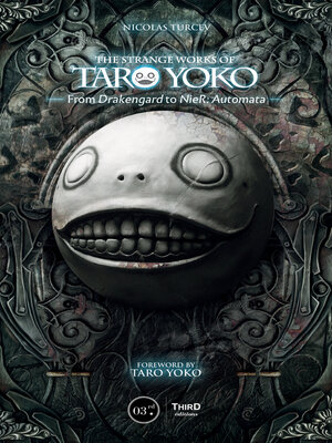 cover image of The Strange Works of Taro Yoko: From Drakengard to NieR: Automata